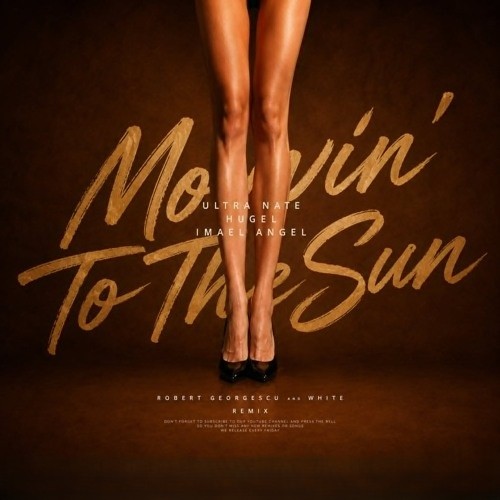 Movin' To The Sun (Robert Georgescu and White Extended Remix)