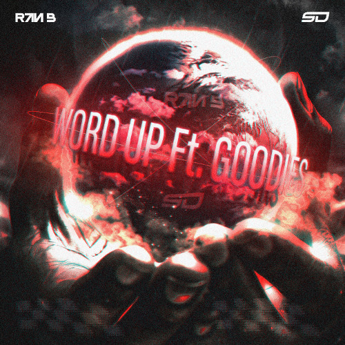 Word Up ft GooDies - Ran B x SD Remix