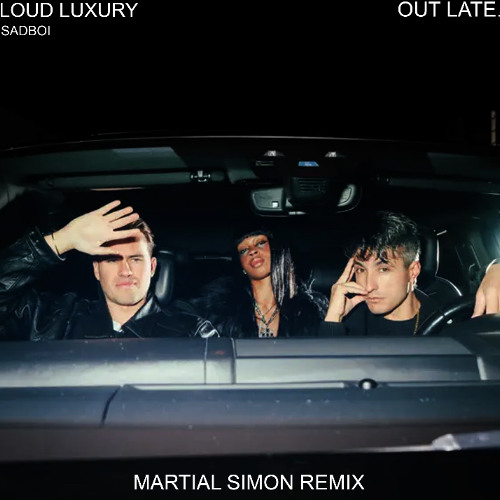 Loud Luxury - Out Late (Martial Simon Remix)