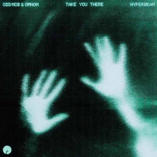Odd Mob, OMNOM and HYPERBEAM - Take You There (Extended Mix)